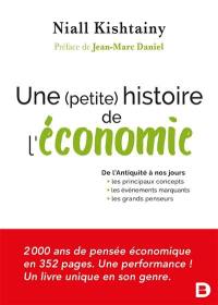 Une (petite) histoire de l'économie : de l'Antiquité à nos jours : les principaux concepts, les événements marquants, les grands penseurs