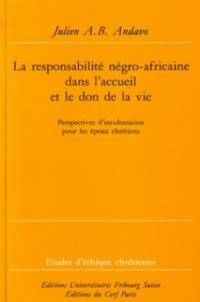 La responsabilité négro-africaine de l'accueil et du don de la vie : perspectives d'inculturation pour les époux chrétiens