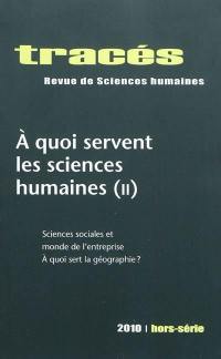 Tracés, hors série. A quoi servent les sciences humaines. 2 : sciences sociales et monde de l'entreprise, à quoi sert la géographie ?
