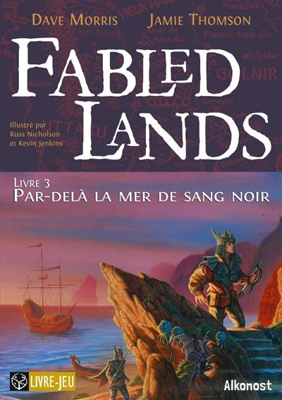 Fabled lands. Vol. 3. Par-delà la mer de sang noir Fabled lands. Vol. 3. Par-delà la mer de sang noir
