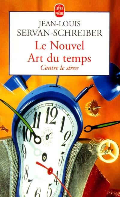 Le nouvel art du temps : contre le stress