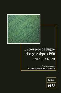 La nouvelle de langue française depuis 1900 : histoire et esthétique d'un genre littéraire. Vol. 1. 1900-1950