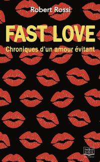 Fast love : chroniques d'un amour évitant