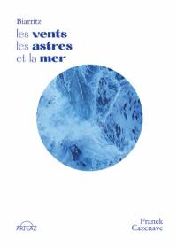 Biarritz : les vents, les astres et la mer