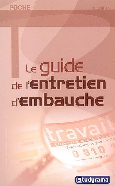 Le guide de l'entretien d'embauche Le guide de l'entretien d'embauche