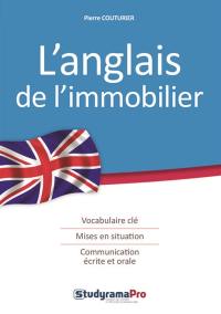 L'anglais de l'immobilier : vocabulaire clé, mises en situation, communication écrite et orale