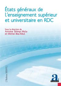Etats généraux de l'enseignement supérieur et universitaire en RDC : rapport général et socioanthropologie des coulisses, résistances et perspectives de la réforme en République démocratique du Congo
