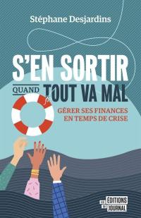 S'en sortir quand tout va mal : Gérer ses finances en temps de crise