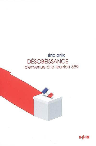 Désobéissance, bienvenue à la réunion 359
