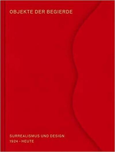 Objekte der Begierde : Surrealismus und Design