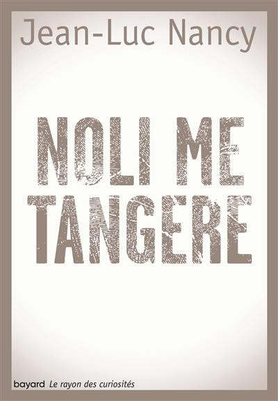 Noli me tangere : essai sur la levée du corps