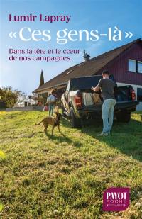 "Ces gens-là" : dans la tête et le coeur de nos campagnes