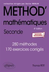 Méthod' mathématiques, seconde : 280 méthodes, 170 exercices corrigés : nouveaux programmes