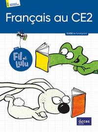 Français au CE2 avec Fil et Lulu : guide de l'enseignant : nouveaux programmes 2025