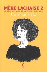 Mère Lachaise. Vol. 2. Un tour de France du matrimoine funéraire