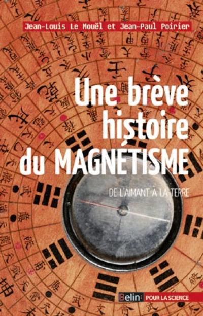 Une brève histoire du magnétisme : de l'aimant à la Terre Une brève histoire du magnétisme : de l'aimant à la Terre