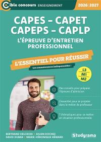 CAPES, CAPET, CAPEPS, CAPLP, l'épreuve d'entretien professionnel : l'essentiel pour réussir, 2026-2027 : L3, M1, M2