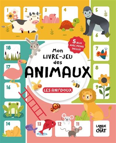 Mon livre-jeu des animaux : Les ani'doux : 5 jeux avec pions inclus