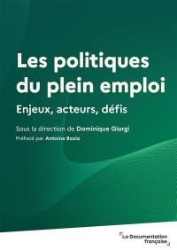 Les politiques du plein emploi : enjeux, acteurs, défis