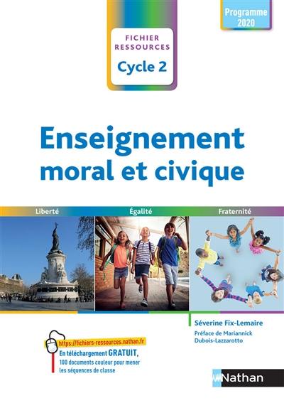 Enseignement moral et civique : cycle 2 : programme 2020 Enseignement moral et civique : cycle 2 : programme 2020