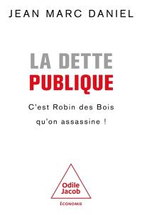 Dette publique : c'est Robin des Bois qu'on assassine !