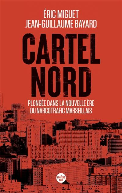 Cartel Nord : plongée dans la nouvelle ère du narcotrafic marseillais