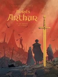 Après Arthur. Vol. 1. Le trône et l'épée