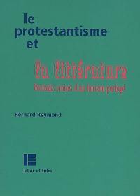 Le protestantisme et la littérature : portraits croisés d'un horizon partagé