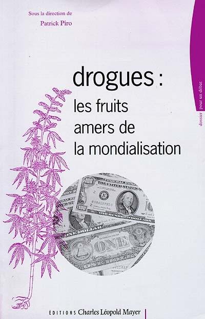 Drogues, les fruits amers de la mondialisation Drogues, les fruits amers de la mondialisation