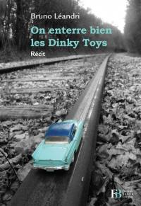 On enterre bien les Dinky Toys : récit