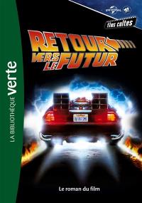 Films cultes Universal. Vol. 3. Retour vers le futur : le roman du film Films cultes Universal. Vol. 3. Retour vers le futur : le roman du film