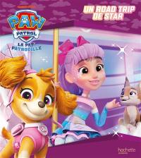La Pat' Patrouille. Un road trip de star