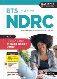 Relation client et négociation-vente, BTS NDRC 1re & 2e années : bloc 1 : livre + licence élève