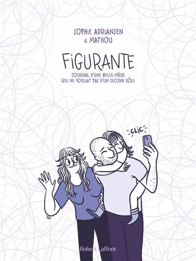 Figurante : journal d'une belle-mère qui ne voulait pas d'un second rôle Figurante : journal d'une belle-mère qui ne voulait pas d'un second rôle