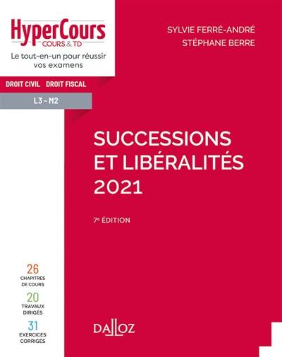 Successions et libéralités 2021 : droit civil, droit fiscal Successions et libéralités 2021 : droit civil, droit fiscal