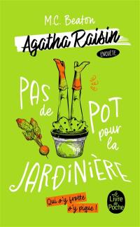 Agatha Raisin enquête. Vol. 3. Pas de pot pour la jardinière