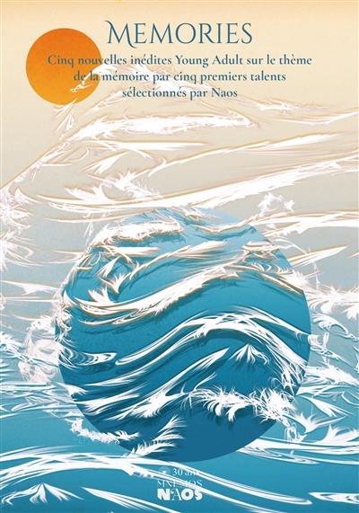 Memories : cinq nouvelles young adult sur le thème de la mémoire par cinq premiers talents sélectionnés par Naos