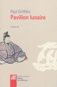 Pavillon lunaire : contes nô
