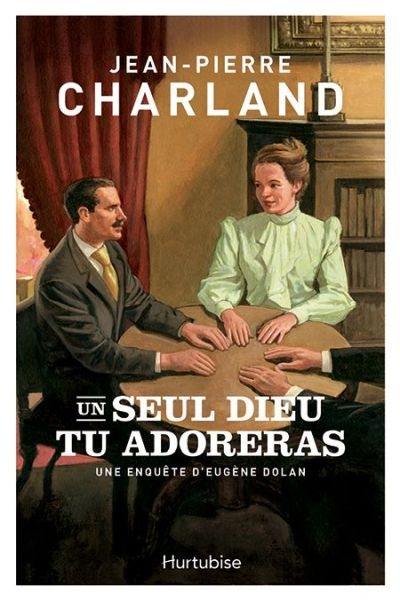 Un seul Dieu tu adoreras : une enquête d'Eugène Dolan