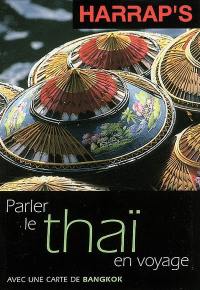 Parler le thaï en voyage : avec une carte de Bangkok