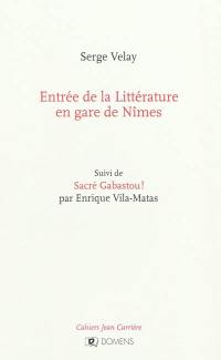 Cahiers Jean Carrière. Entrée de la littérature en gare de Nîmes