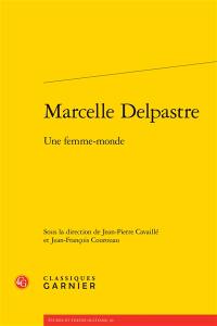 Marcelle Delpastre : une femme-monde