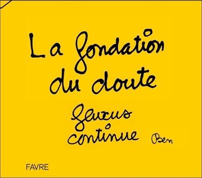Fluxus continue : et ne s'arrêtera jamais : Fondation du doute, Centre mondial du questionnement