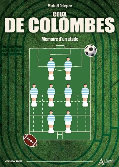 Ceux de Colombes : mémoire d'un stade