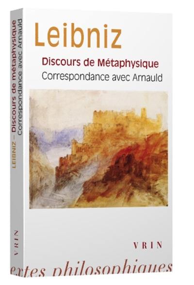 Discours de métaphysique. Correspondance avec Arnauld Discours de métaphysique. Correspondance avec Arnauld