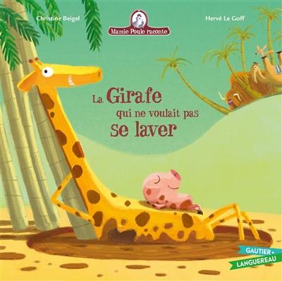 Mamie Poule raconte. Vol. 17. La girafe qui ne voulait pas se laver