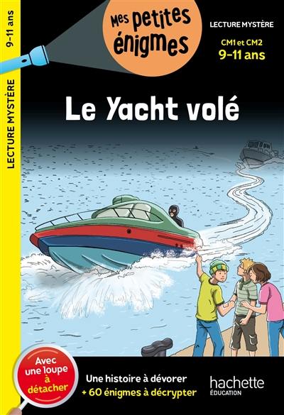 Le yacht volé : CM1 et CM2, 9-11 ans : une histoire à dévorer + 60 énigmes à décrypter Le yacht volé : CM1 et CM2, 9-11 ans : une histoire à dévorer + 60 énigmes à décrypter