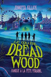 Le collège Dread Wood. Vol. 2. Panique à la fête foraine