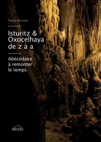 Isturitz & Oxocelhaya de z à a : abécédaire à remonter le temps
