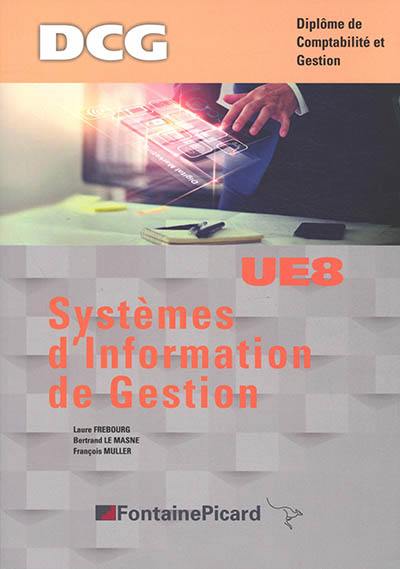 Systèmes d'information de gestion : DCG, diplôme de comptabilité et gestion UE8 Systèmes d'information de gestion : DCG, diplôme de comptabilité et gestion UE8